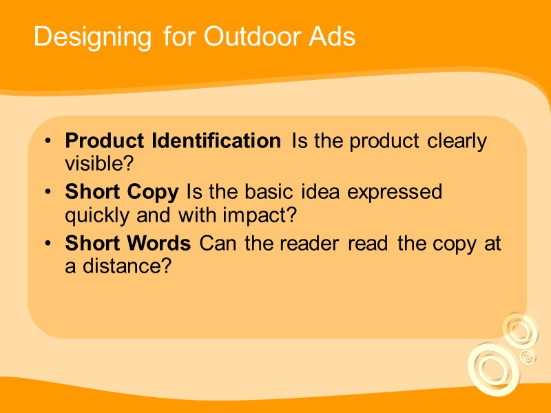 Designing for Outdoor Ads Product Identification Is the product clearly visible? Short Copy Is